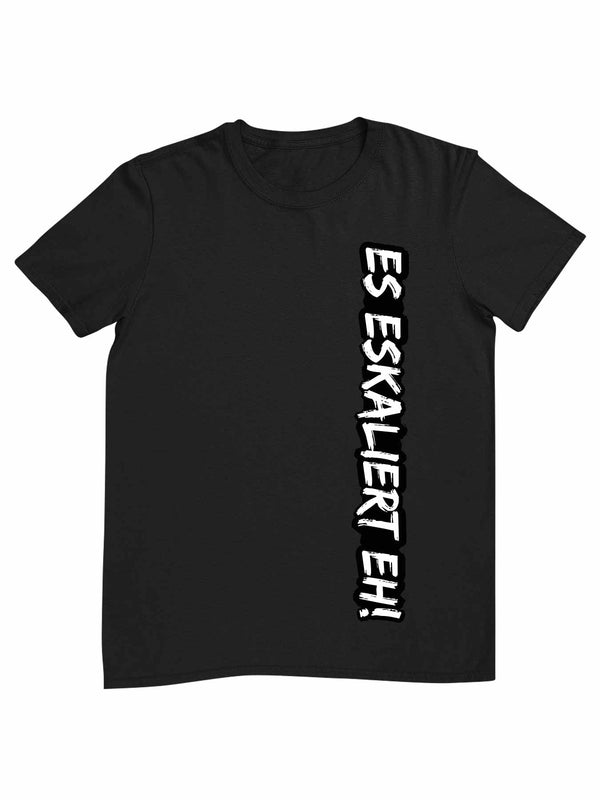 "ES ESKALIERT EH!" vertikal | Herren / Damen T-Shirt