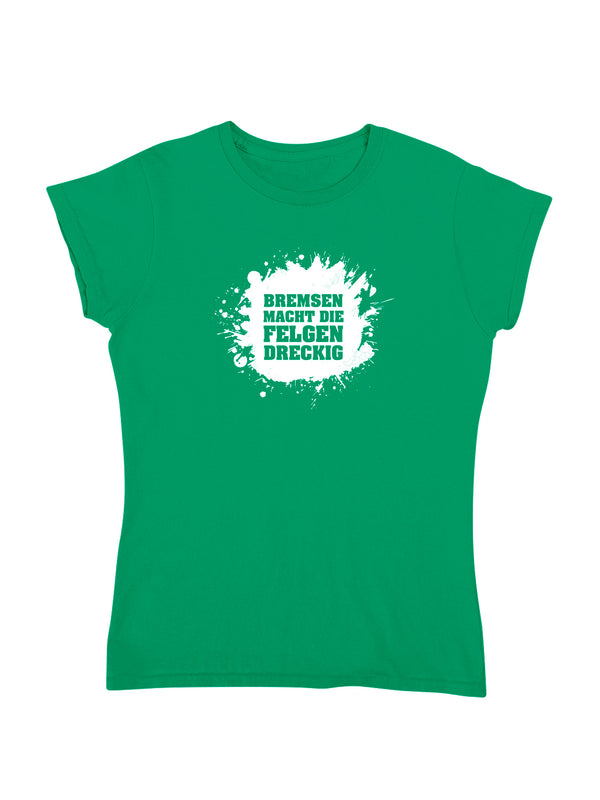 Bremsen macht die Felgen dreckig | Damen T-Shirt