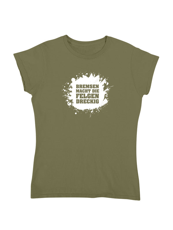 Bremsen macht die Felgen dreckig | Damen T-Shirt