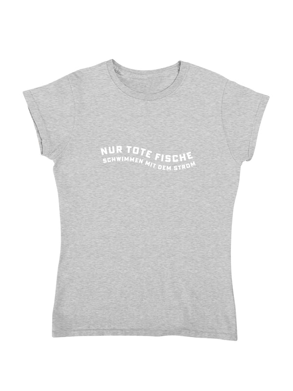 Nur tote Fische | Damen T-Shirt