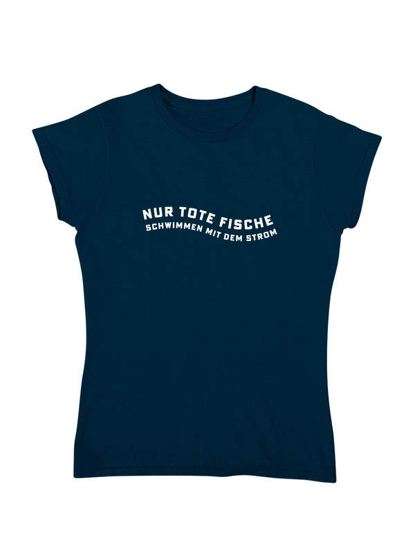 Nur tote Fische | Damen T-Shirt