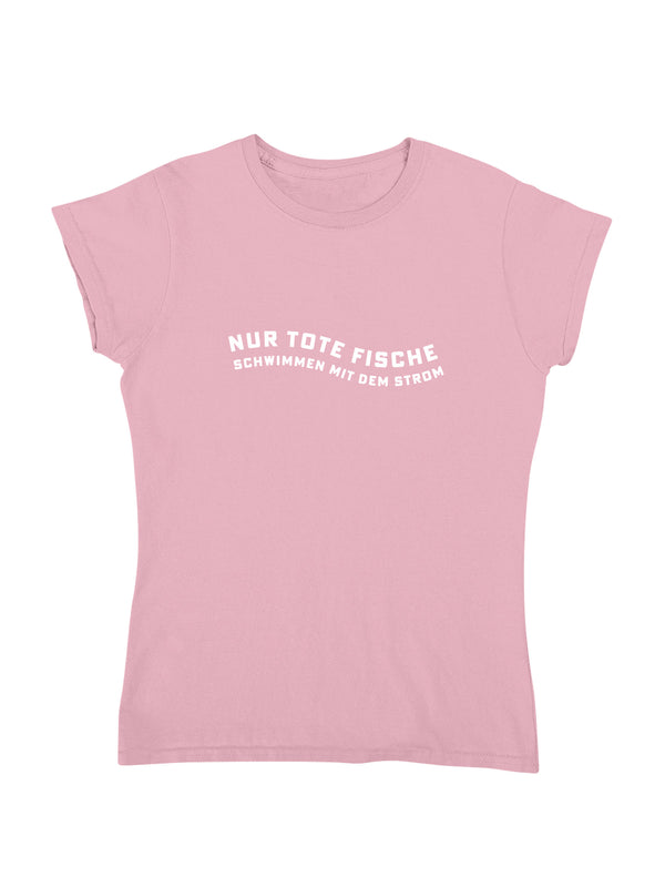 Nur tote Fische | Damen T-Shirt