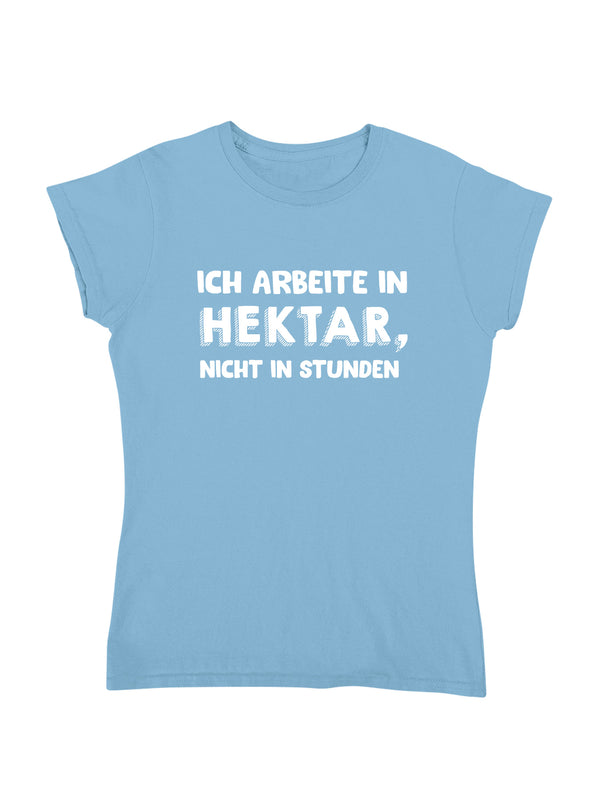 Ich arbeite in Hektar | Damen T-Shirt