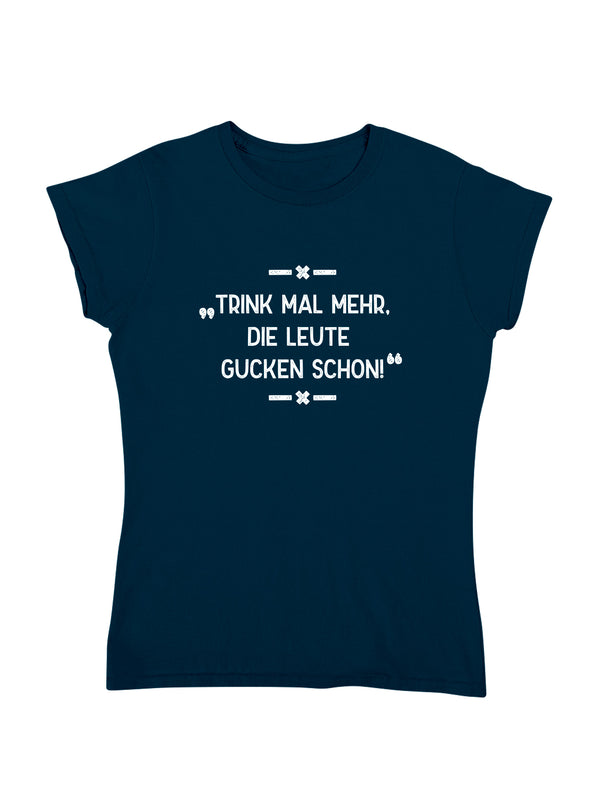 Trink mal mehr | Damen T-Shirt