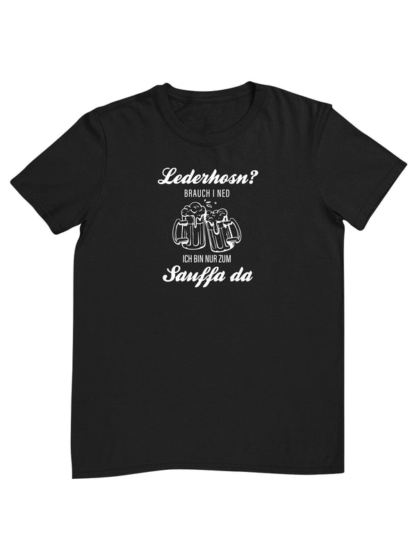 Nur zum Sauffa da - Lederhosn | Herren T-Shirt